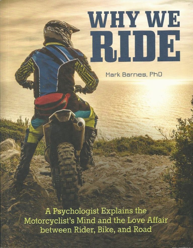 Why we Ride—A Psychologist Explains the Motorcyclist’s Mind and the Love Affair between Rider, Bike, and Road
