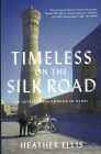 Timeless on the Silk Road: An Odyssey from London to Hanoi (Book Review) “Timeless on the Silk Road an Odyssey from London to Hanoi.